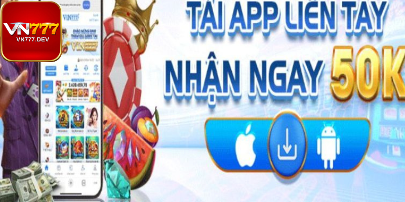 Các thao tác cần thực hiện để tải app Vn777 là gì?